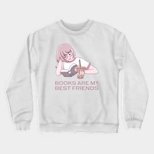 Books are my best friends Crewneck Sweatshirt